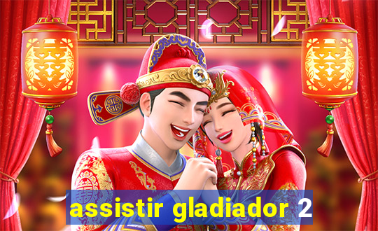 assistir gladiador 2